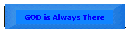 GOD is Always There